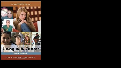 Living with Cancer: The Ultimate Teen Guide 2011 by Denise Thornton