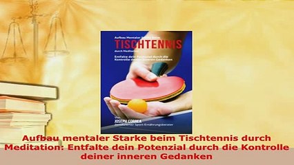 PDF  Aufbau mentaler Starke beim Tischtennis durch Meditation Entfalte dein Potenzial durch Download Online