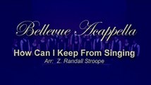 How Can I Keep From Singing -- Bellevue Acappella Oct 29, 2010