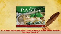 PDF  27 Pasta Easy Recipes Easy Pasta  Easy Pizza Italian Recipes Book 1 Download Full Ebook