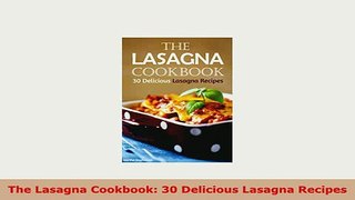 Download  The Lasagna Cookbook 30 Delicious Lasagna Recipes Download Online