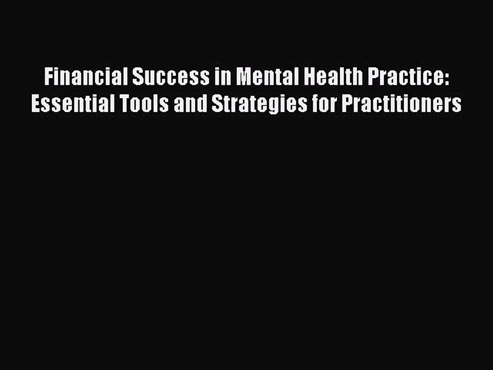 [Read PDF] Financial Success in Mental Health Practice:  Essential Tools and Strategies for