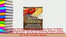 PDF  Easy Pasta Recipes Cookbook Learn How To Make Pasta By Mastering The Art Of Making Read Full Ebook