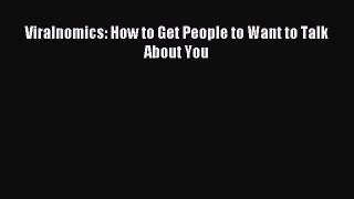 Download Viralnomics: How to Get People to Want to Talk About You PDF Free