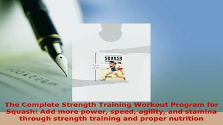 PDF  The Complete Strength Training Workout Program for Squash Add more power speed agility Read Online