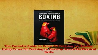 PDF  The Parents Guide to Cross Fit Training for Boxing Using Cross Fit Training to Develop  EBook