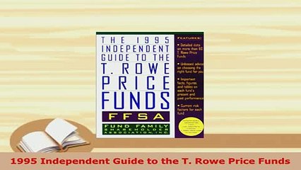 PDF  1995 Independent Guide to the T Rowe Price Funds Read Full Ebook