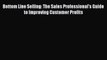 [Read book] Bottom Line Selling: The Sales Professional's Guide to Improving Customer Profits