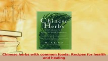 PDF  Chinese herbs with common foods Recipes for health and healing Free Books