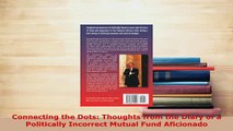 PDF  Connecting the Dots Thoughts from the Diary of a Politically Incorrect Mutual Fund Read Online