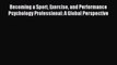 [Read PDF] Becoming a Sport Exercise and Performance Psychology Professional: A Global Perspective