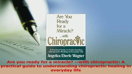Download  Are you ready for a miracle with chiropractic A practical guide to understanding Free Books