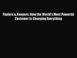 [Read book] Finders & Keepers: How the World's Most Powerful Customer is Changing Everything