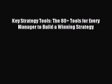 Read Key Strategy Tools: The 80+ Tools for Every Manager to Build a Winning Strategy Ebook