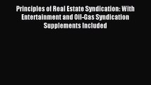 Read Principles of Real Estate Syndication: With Entertainment and Oil-Gas Syndication Supplements