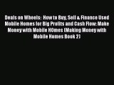 Read Deals on Wheels:  How to Buy Sell & Finance Used Mobile Homes for Big Profits and Cash