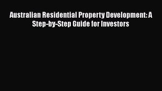 Download Australian Residential Property Development: A Step-by-Step Guide for Investors Free