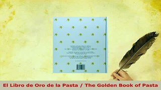 Download  El Libro de Oro de la Pasta  The Golden Book of Pasta PDF Online