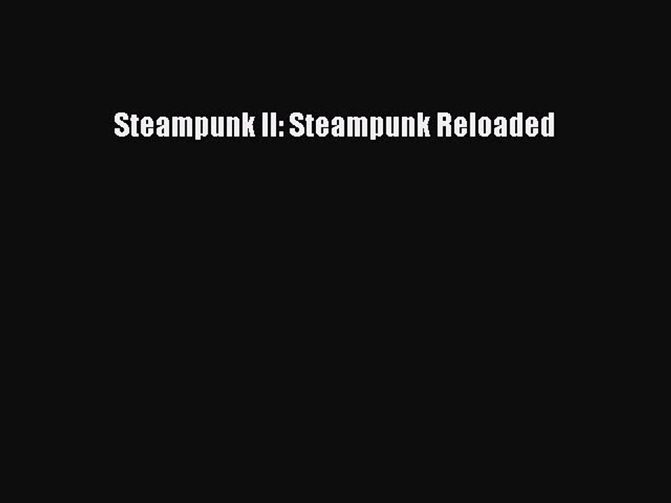 Download Steampunk II: Steampunk Reloaded Free Books
