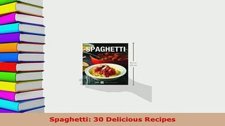 PDF  Spaghetti 30 Delicious Recipes Read Full Ebook