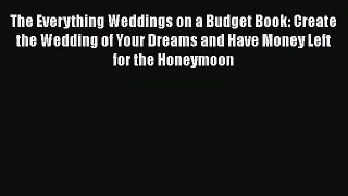 [Read book] The Everything Weddings on a Budget Book: Create the Wedding of Your Dreams and