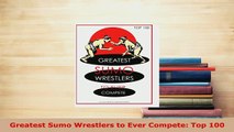 PDF  Greatest Sumo Wrestlers to Ever Compete Top 100 Free Books