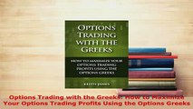 PDF  Options Trading with the Greeks How to Maximize Your Options Trading Profits Using the Download Full Ebook