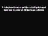 [Read PDF] Fisiologia del Deporte y el Ejercicio/Physiology of Sport and Exercise 5th Edition