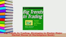 PDF  Big Trends In Trading Strategies to Master Major Market Moves A Marketplace Book Read Online