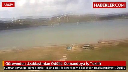 Görevinden Uzaklaştırılan Ödüllü Komandoya İş Teklifi