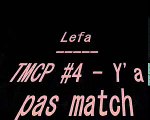 Lefa - TMCP #4 - Y'a pas match (Audio Paroles)
