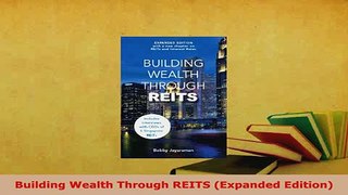 PDF  Building Wealth Through REITS Expanded Edition Read Full Ebook