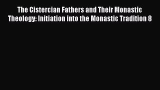 [PDF] The Cistercian Fathers and Their Monastic Theology: Initiation into the Monastic Tradition