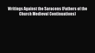 [PDF] Writings Against the Saracens (Fathers of the Church Medieval Continuations) [Read] Full