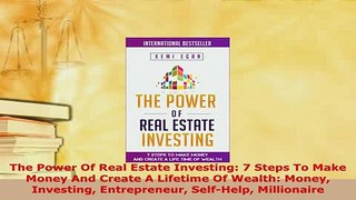 PDF  The Power Of Real Estate Investing 7 Steps To Make Money And Create A Lifetime Of Wealth Download Full Ebook