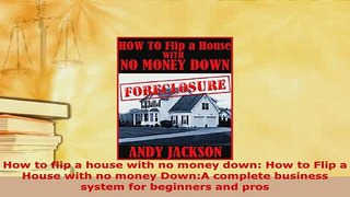 PDF  How to flip a house with no money down How to Flip a House with no money DownA complete Download Online