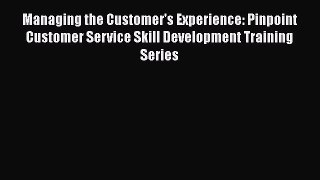 [Read book] Managing the Customer's Experience: Pinpoint Customer Service Skill Development
