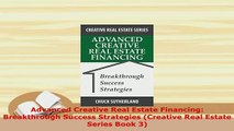 PDF  Advanced Creative Real Estate Financing Breakthrough Success Strategies Creative Real Download Online
