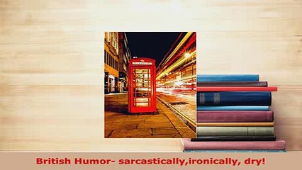 PDF  British Humor sarcasticallyironically dry Free Books