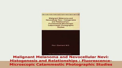 PDF  Malignant Melanoma and Nevocellular Nevi Histogenesis and Relationships  Read Full Ebook