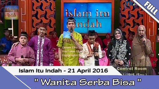 Islam Itu indah - WANITA SERBA BISA - 21 April 2016 [FULL]