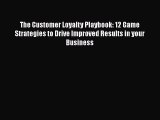[Read book] The Customer Loyalty Playbook: 12 Game Strategies to Drive Improved Results in