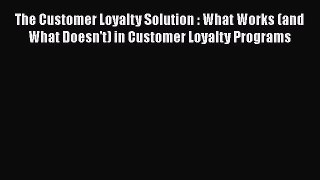 [Read book] The Customer Loyalty Solution : What Works (and What Doesn't) in Customer Loyalty