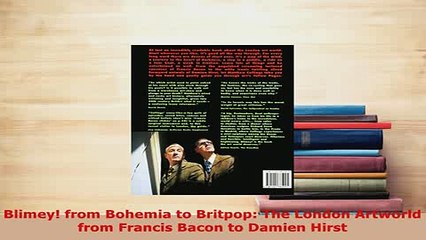 Download  Blimey from Bohemia to Britpop The London Artworld from Francis Bacon to Damien Hirst PDF Full Ebook