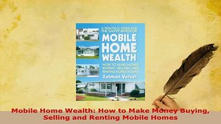 PDF  Mobile Home Wealth How to Make Money Buying Selling and Renting Mobile Homes Download Full Ebook