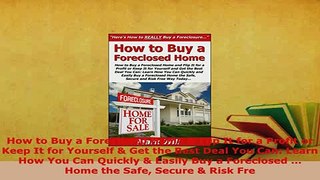 PDF  How to Buy a Foreclosed Home  Flip It for a Profit or Keep It for Yourself  Get the Best Download Online