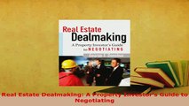 PDF  Real Estate Dealmaking A Property Investors Guide to Negotiating Read Full Ebook