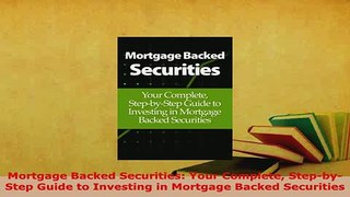 PDF  Mortgage Backed Securities Your Complete StepbyStep Guide to Investing in Mortgage Download Full Ebook
