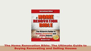 PDF  The Home Renovation Bible The Ultimate Guide to Buying Renovating and Selling Houses Read Online