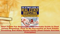 Read  Real Estate For Beginners The Ultimate Guide to Real Estate Investing How to Be Ebook Free